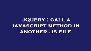 jQuery : call a javascript method in another .js file