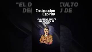 El destino oculto del espíritu de Hitler #Espiritismo #Reencarnacion #MisteriosDelAlma #Erraticidad
