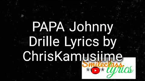 Papa Johnny Drille lyrics [Smileclass lyrics]