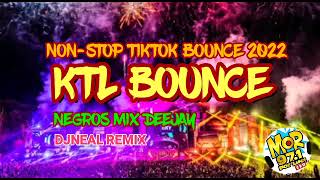 NONSTOP KTL BOUNCE _ FT - TIKTOK (NEGROS MIX DEEJAY DJNEAL REMIX) 2022