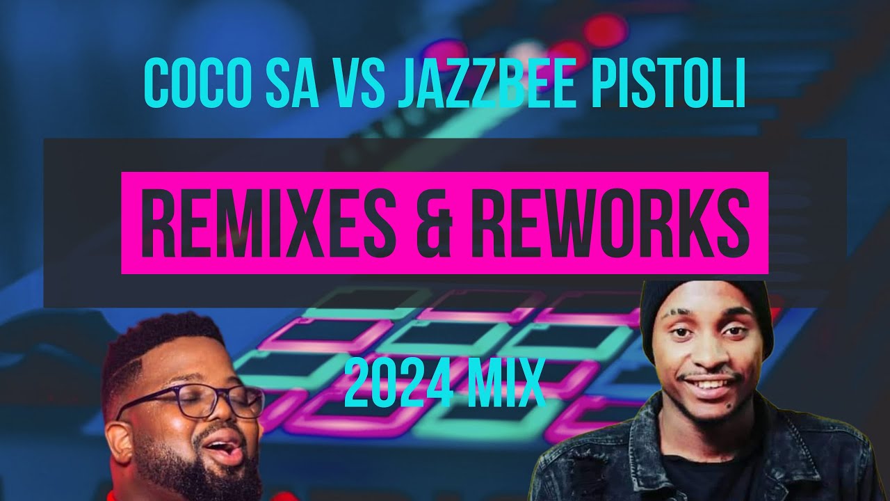 COCO SA VS JAZZBEE    REMIXES  REWORKS 2024 MIX