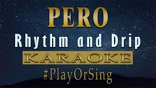 Pero - Rhythm & Drip (KARAOKE VERSION)