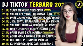 DJ TIKTOK TERBARU 2026 || DJ SIAPA MEREBUT SERI CINTA🎵DJ SALAH APA YANG TAK KUMAAFKAN🎵FULL ALBUM