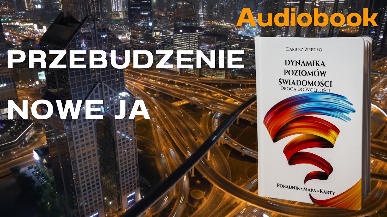 Dynamika Poziomów Świadomości #5 - Audiobook. Przebudzenie i programowanie nowego 