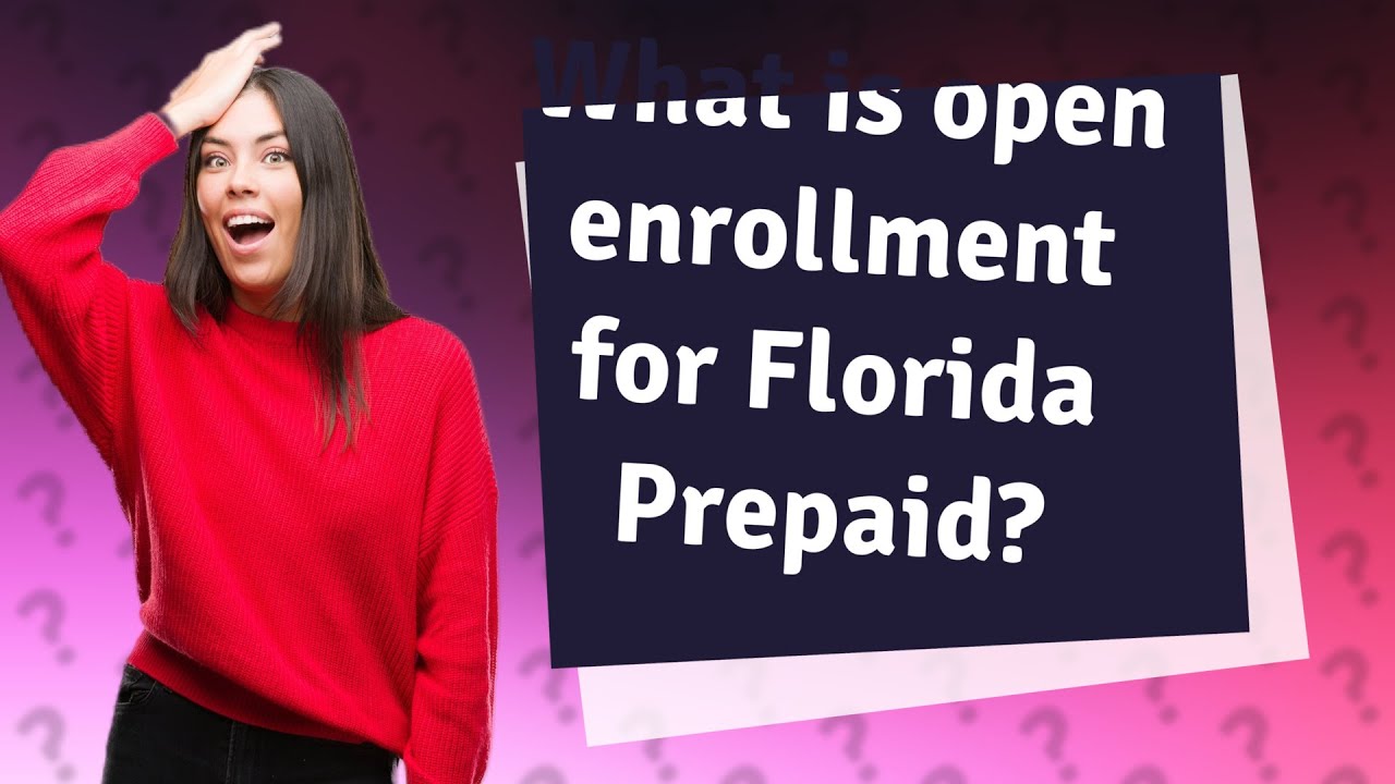 What is open enrollment for Florida Prepaid? YouTube
