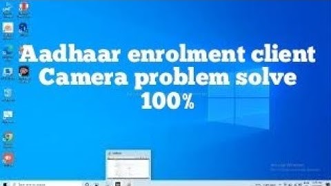 Aadhaar enrolment client camera problem