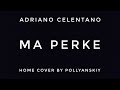 Adriano Celentano - Ma perke (cover by Pollyanskiy)