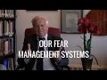 Our Fear Management Systems. Presented by James Hollis, Ph.D.