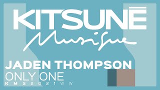 Jaden Thompson - Only One | Kitsuné Musique