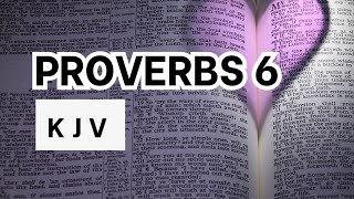 Proverbs 6 | Warnings Against Folly | KJV Audio Bible | Words + No music