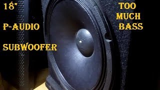 P-Audio 18 Inch Giant Subwoofer Bass Test, Humanity bass boosted