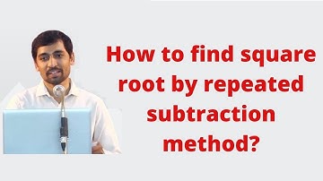 How to find square root by repeated subtraction method?