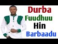 Durba Fuudhuu Hin Barbaadu