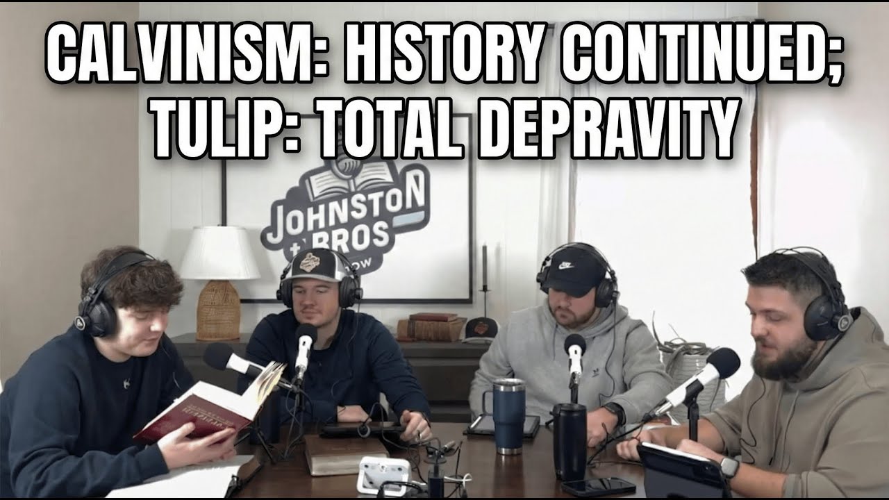 Calvinism Series Episode 2- History Continued, TULIP: Total Depravity