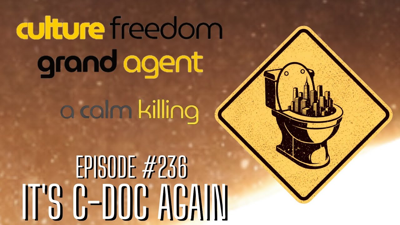 It's C-Doc Again! Ep236 - Grand Agent and Culture Freedom - YouTube