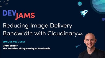 Reducing Image Delivery Bandwidth with Cloudinary - DevJams Episode #20