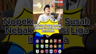Nopek: Paling Susah Nebak Prediksi Liga Indonesia 🤧😂