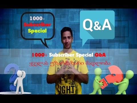 1000+ Subscriber Special Q\u0026A / ყველას უზარმაზარი მადლობა