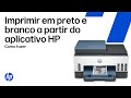Imprima em preto e branco pelo app HP para impressoras HP