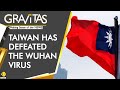 Gravitas: Taiwan's 200-day streak without local transmission