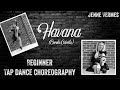 LEARN TO TAP DANCE - Havana (Camila Cabello) - Beginner Choreography TUTORIAL - Jenne Vermes