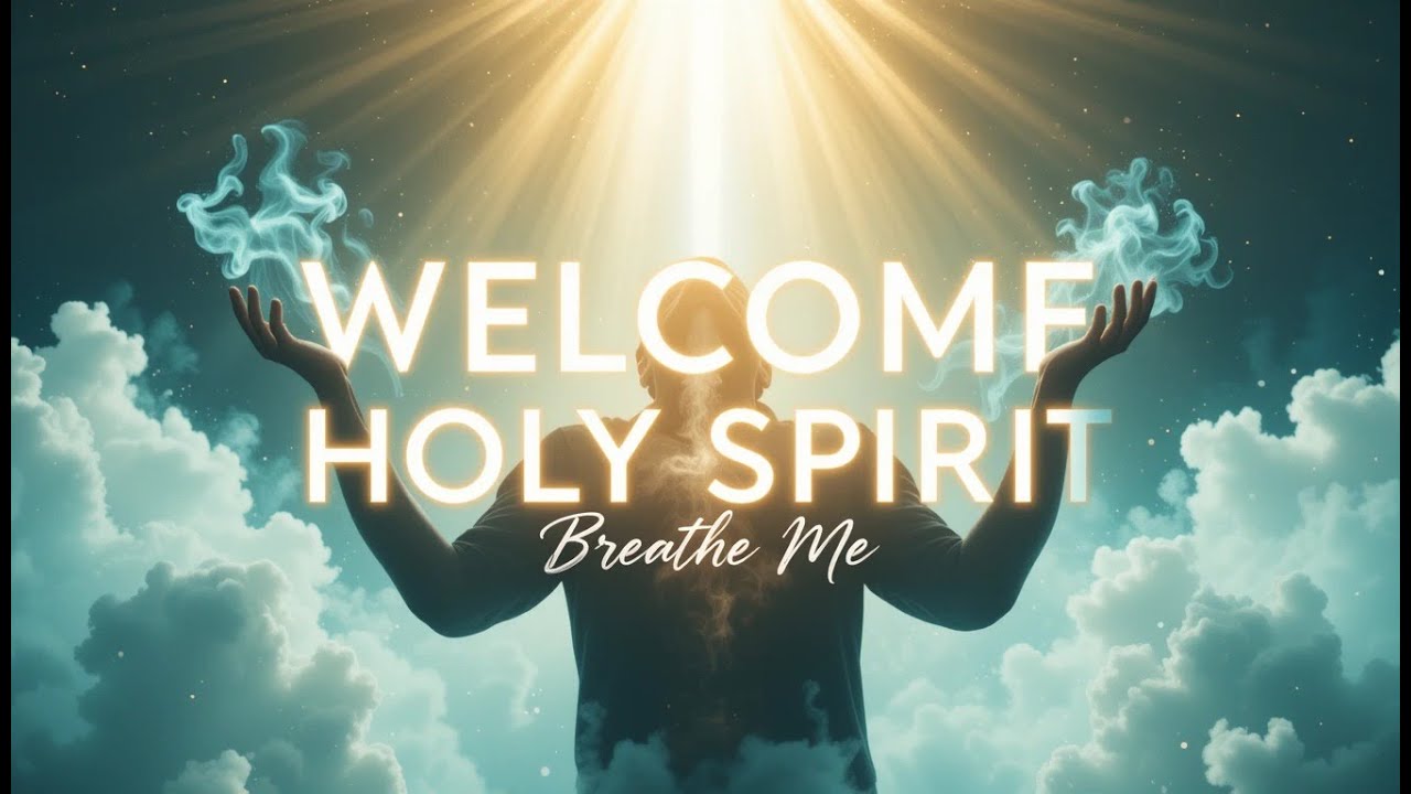 WELCOME HOLY SPIRIT – Breathe In Me - YouTube