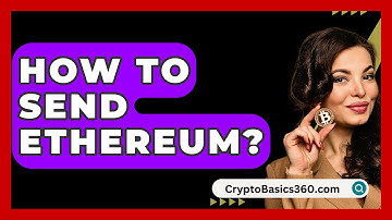 How to Send Ethereum? - CryptoBasics360.com