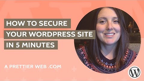 How to Secure your WordPress Website in Just 5 minutes