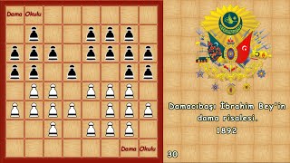 Dama Taktikleri Damacıbaşı İbrahim Beyin Dama Risalesi. 30.