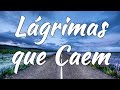 Lágrimas que Caem - Hino Avulso - Letra