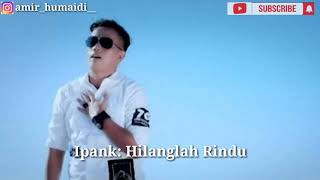 Ipank || Hilanglah Rindu