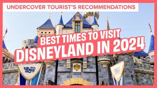 Undercover Tourists Recommendations On The Best Times To Visit Disneyland In 2024