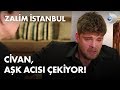 Civan aşk acısı çekiyor! - Zalim İstanbul 38. Bölüm