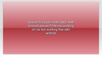 laravel fcm push notification with brozot/Laravel-FCM not working on ios but working fine with a...