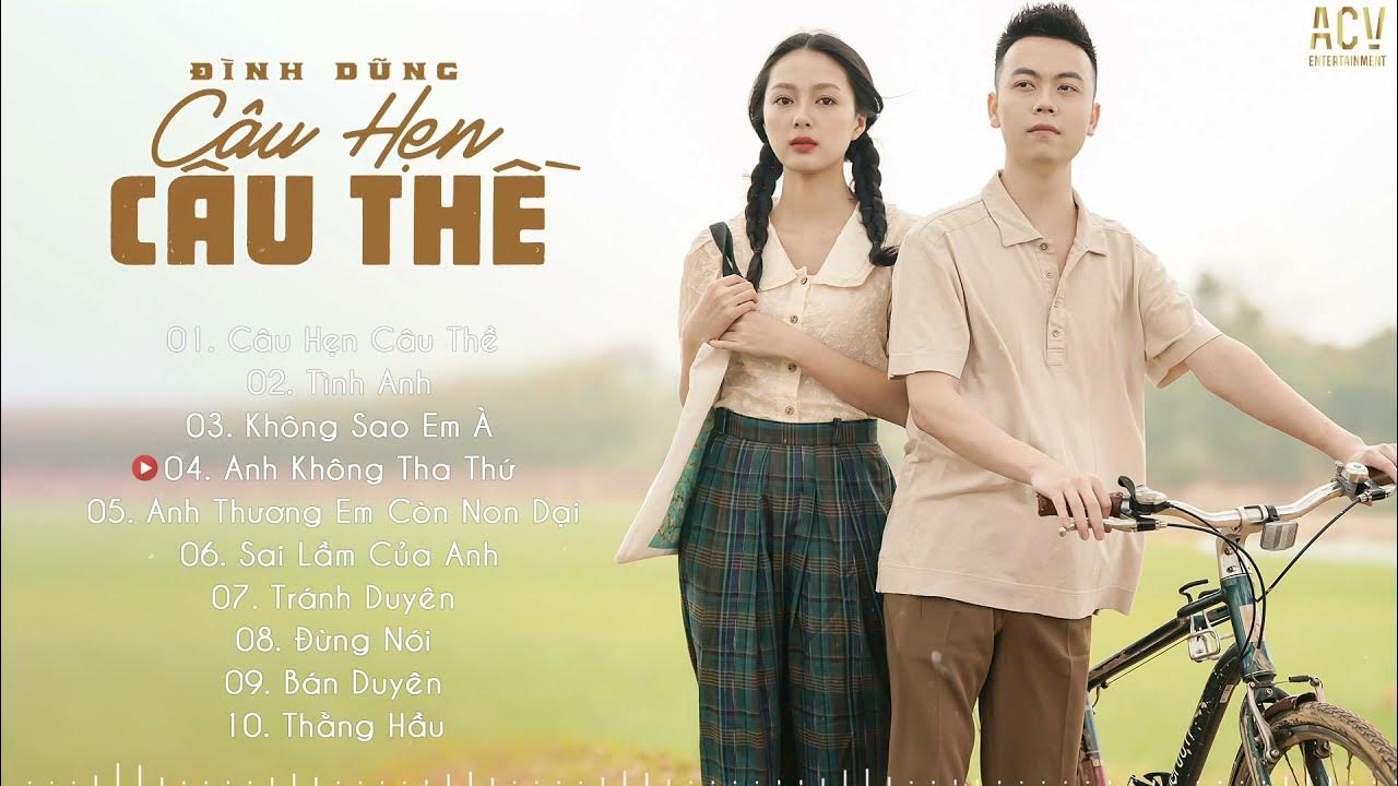 Đình Dũng 2021 - Câu Hẹn Câu Thề, Tình Anh, Anh Không Tha Thứ ...