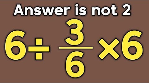 6÷3/6×6 = ❓ / Most people get this simple math question wrong / Simplify algebraic expression