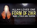 ONE FORM OF ZIKR ALLAH LOVES THE MOST