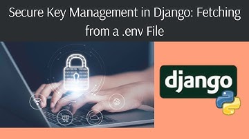 How to Securely Manage Keys in Django Using a .env File