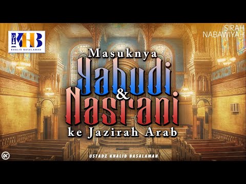 Sirah Nabawiyyah Ke 3 - Masuknya Agama Yahudi dan Nasrani ke Jazirah Arab