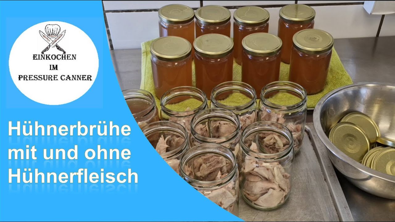 Hühnerbrühe wie bei Oma ohne und mit Hühnerfleisch einkochen im Pressure Canner, Hausmannskost,