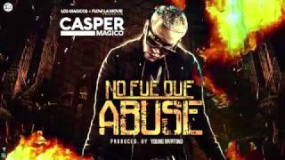 Casper Magico - No Fue Que Abuse (Lyric Video)