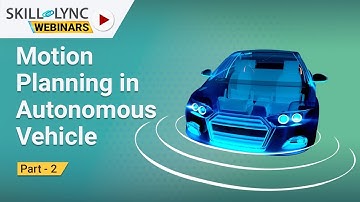 Motion Planning in Autonomous Vehicle (Part  - 2) | Skill-Lync Workshop