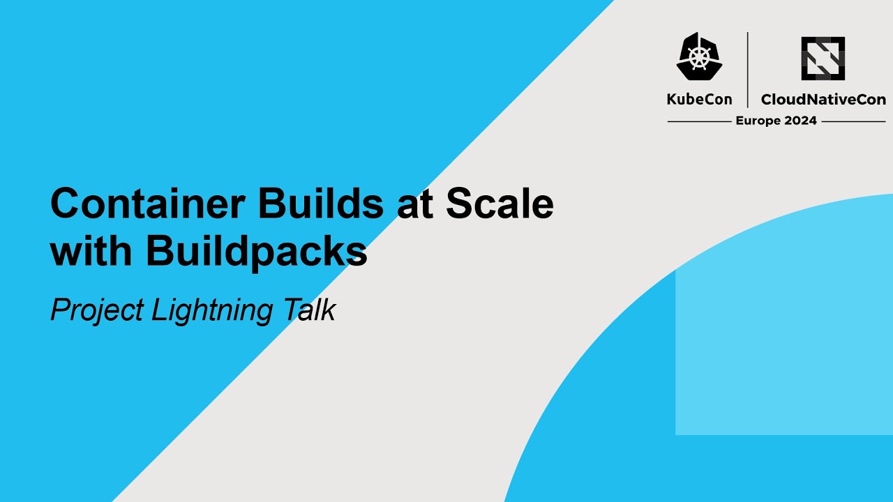 Container Builds at Scale with Buildpacks | Project Lightning Talk