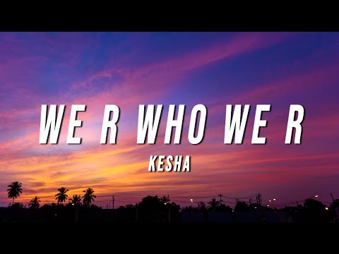 Kesha - We R Who We R