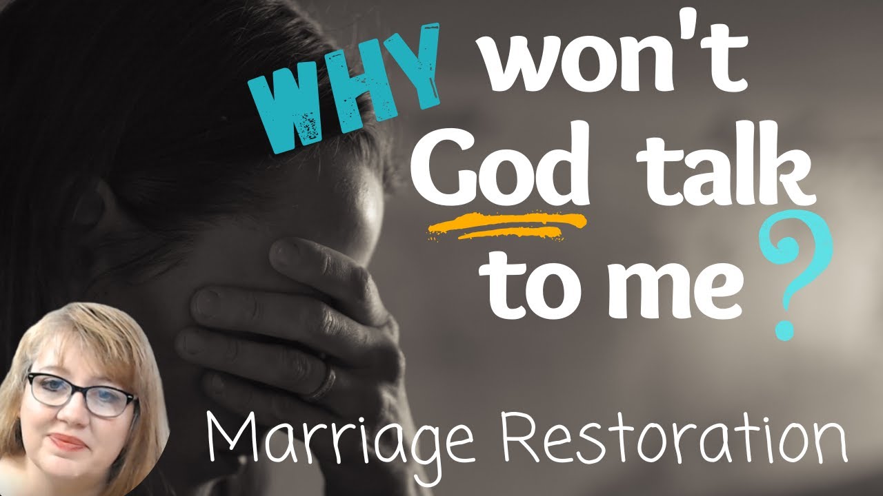 Why Won't God Talk to Me about Divorce, Separation, Adultery-Marriage Restoration