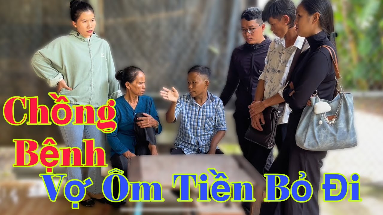 Chồng Bệnh Vợ Ôm Tiền Bỏ Đi | Cong67cn
