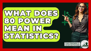 What Does 80 Power Mean In Statistics? - The Friendly Statistician