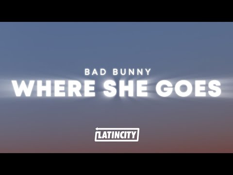 Bad Bunny - Where She Goes