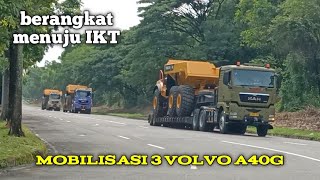 mobilisasi 3 Volvo A40G di bawa trucks MAN TGX 26.540 dan MAN TGS 40.440 AFT trans menuju IKT