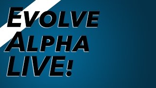 Let's Try Out The Evolve Big Alpha Live! Live Evolve Multiplayer by Ohaple